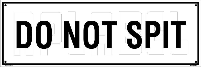160111 Do Not Spit Name Plates 160111 Do Not Spit Name Plates