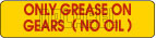 940265 Only Grease On Gears Sticker 940265 Only Grease On Gears Sticker