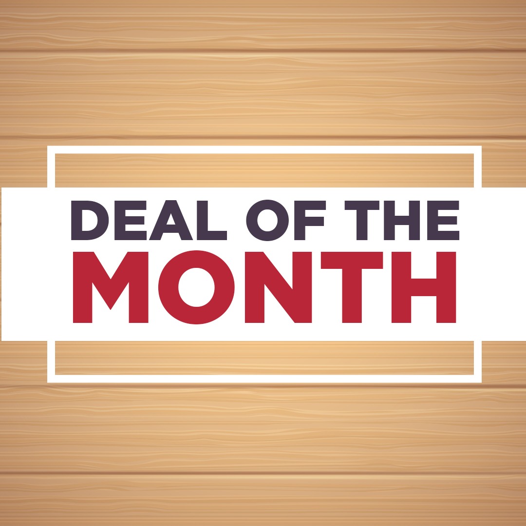 Deal of the MONTH Deal of the MONTH
